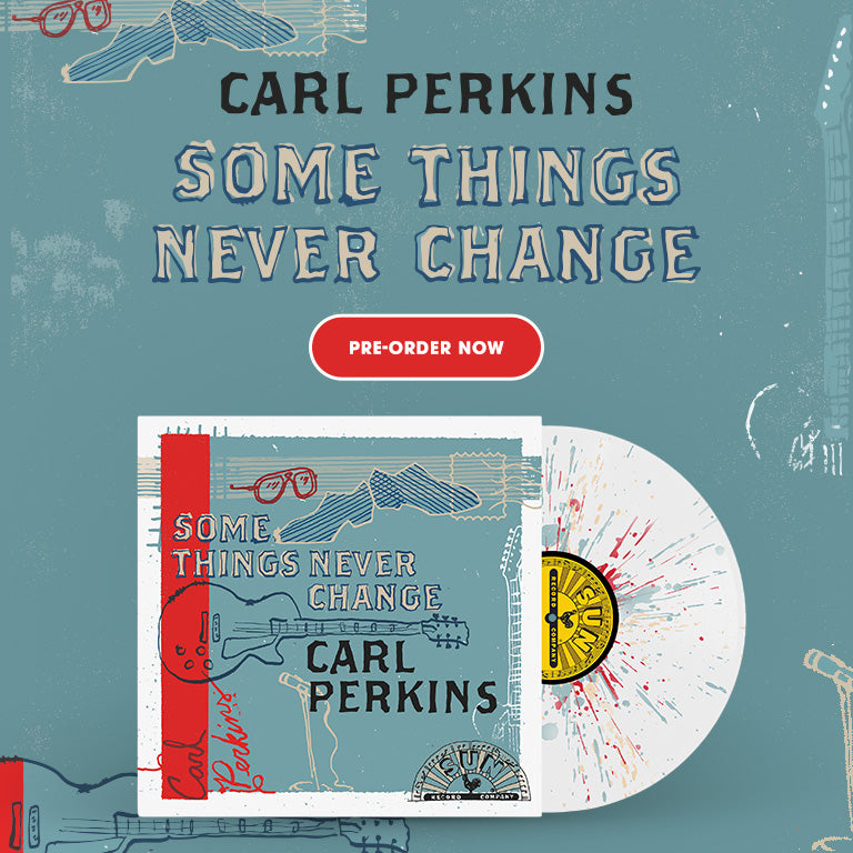Preorder Carl Perkins' Some Things Never Change on LP and CD Today!